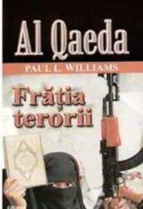 Al Qaeda. Fratia terorii de Paul L. Williams