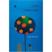 Amor fara miza. Colectia cadril de Jean D'Ormesson
