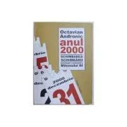 Anul 2000. Schimbarea schimbarii. Cronologie comentata a Mileniului 3 de Octavian Andronic