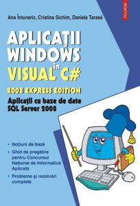 Aplicatii Windows in Visual C#. 2008 Express Edition. Aplicatii cu baze de date SQL Server