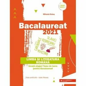 Bacalaureat 2021. Limba si literatura romana. Invata singur! Teme de lucru pentru bacalaureat. Toate profilurile - toate filierele de Dobos Mihaela