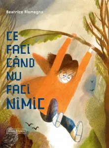 Ce faci cand nu faci nimic de Beatrice Alemagna