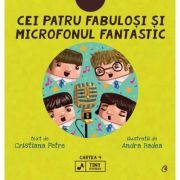 Cei patru fabulosi si microfonul fantastic. Seria Tiny Rockers. Cartea 4