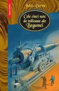 Cele cinci sute de milioane ale Begumei de Jules Verne