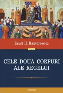 Cele doua corpuri ale regelui de Ernst H. Kantorowicz