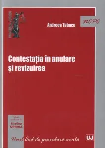 Contestatia in anulare si revizuirea de Andreea Tabacu