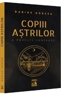 Copiii astrilor. O poveste SunShade de Darius Gorcea