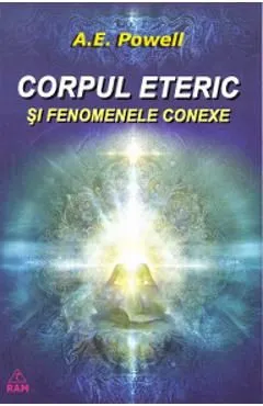 Corpul eteric si fenomenele conexe de A.E. Powell