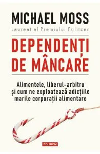 Dependenti de mancare de Michael Moss