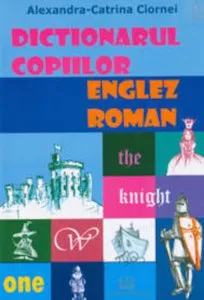 Dictionarul copiilor englez-roman de Alexandra-Catrina Ciornei