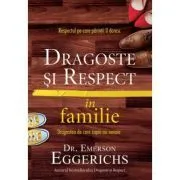 Dragoste si respect in familie de Emerson Eggerichs