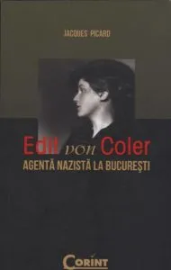 Edit Von Coler. Agenta nazista la Bucuresti