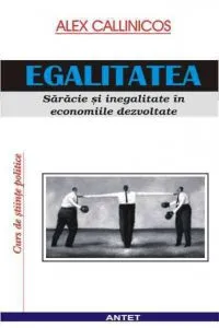 Egalitatea: saracie si inegalitate in economiile dezvoltate de Alex Callinicos