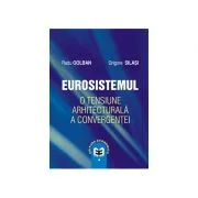 Eurosistemul, o tensiune arhitecturala a convergentei de Radu Golban
