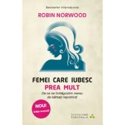 Femei care iubesc prea mult de Robin Norwood