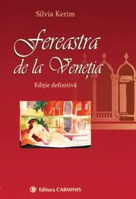 Fereastra de la Venetia (editie definitiva) de Silvia Kerim