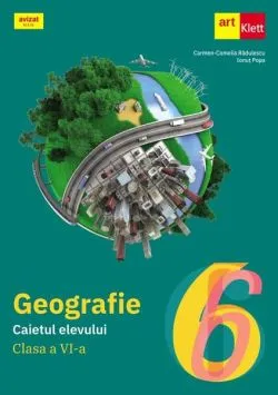 Geografie. Caietul elevului. Clasa a VI-a de Carmen Camelia Radulescu