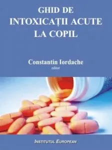 Ghid de intoxicatii acute la copil de Constantin Iordache