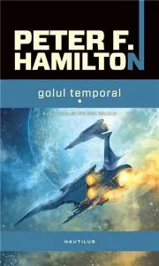 Golul temporal Vol. I - II - Trilogia Golului Vol. II de Peter F. Hamilton