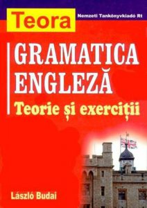 Gramatica engleza. Teorie si exercitii.