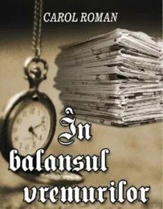 In balansul vremurilor de Carol Roman