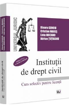 Institutii de drept civil. Curs selectiv pentru licenta Ed.4