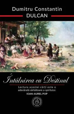 Întâlnirea cu Destinul de Dumitru-Constantin Dulcan