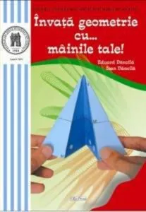 Invata geometrie cu... mainile tale! de Eduard Dancila