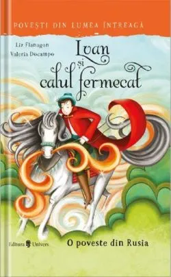Ivan si calul fermecat de Liz Flanagan