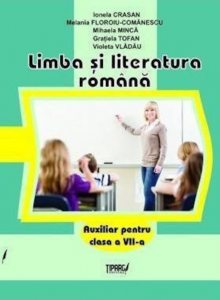 Limba si literatura romana. Auxiliar pentru clasa a VII-a
