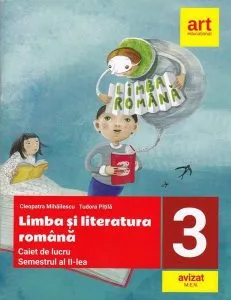 Limba și literatura română. Caiet de lucru. Clasa a III-a. Semestrul al II-lea