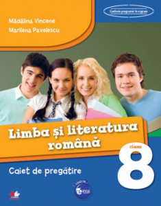 Limba si Literatura Romana. Caiet de pregatire. Clasa a VIII-a