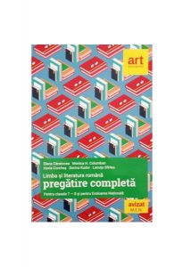 Limba și literatura română. Pregătire Completă pentru Clasele a VII-a și a VIII-a și pentru Evaluarea Națională