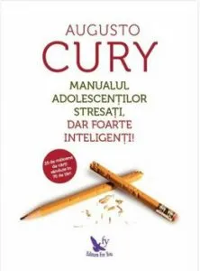 Manualul adolescentilor stresati de Augusto Cury