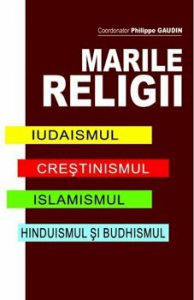 Marile Religii. Iudaismul. Crestinimul. Islamismul. Hinduismul si Budhismul