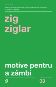 Motive pentru a zambi. Ed a IV-a de Zig Ziglar