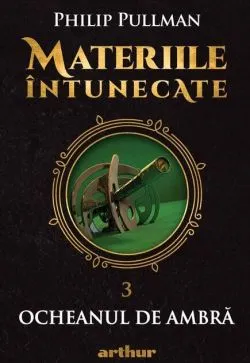 Ocheanul de ambră. Materiile întunecate (Vol. 3) - HC de Philip Pullman