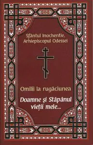 Omilii la rugaciunea Doamne si Stapanul vietii mele de Inochentie al Odessei