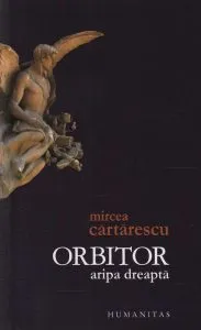 Orbitor. Aripa dreapta. Editia a II-a de Mircea Cartarescu