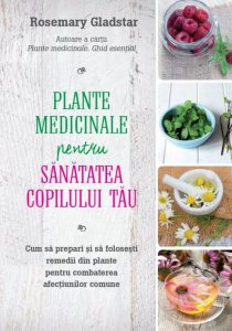 Plante medicinale pentru sanatatea copilului