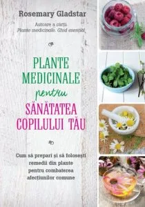 Plante medicinale pentru sanatatea copilului