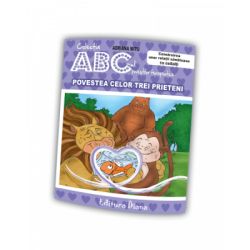 Povestea celor trei prieteni. Construirea unor relatii sanatoase cu ceilalti. Colectia ABC-ul povestilor terapeutice