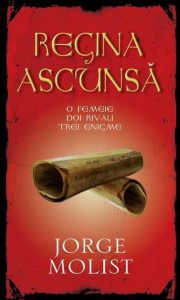 Regina ascunsa. O femeie. Doi rivali. Trei enigme