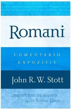 Romani. Comentariu expozitiv de John R.W. Stott