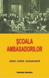 Scoala ambasadorilor de Jean Jules Jusserand