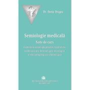 Semiologie medicala. Note de curs. Elemente de semiologie generala, respiratorie, cardiovasculara, dermatologica, neurologica, otorinolaringologica si oftalmologica