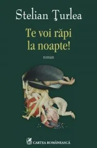 Te voi rapi la noapte! de Stelian Turlea