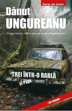 Trei intr-o rabla si Papi de Danut Ungureanu