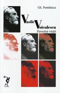 Vasile Voiculescu. Povestea vietii de Gh. Postelnicu
