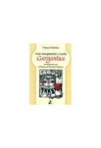 Viaţa nemaipomenită a marelui Gargantua, povestită pentru copii